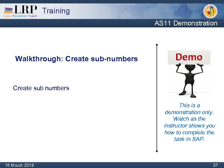 Training AS 11 Demonstration Walkthrough: Create sub-numbers Create sub numbers This is a demonstration