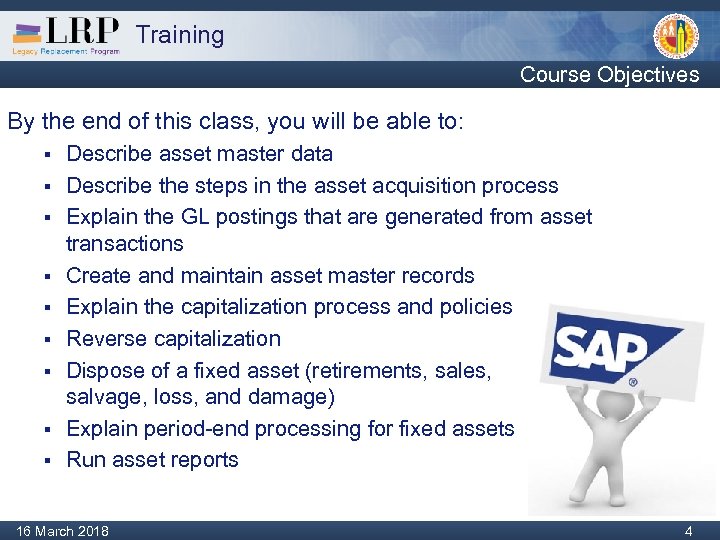 Training Course Objectives By the end of this class, you will be able to: