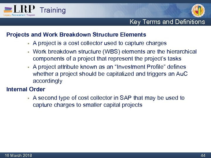 Training Key Terms and Definitions Projects and Work Breakdown Structure Elements § A project