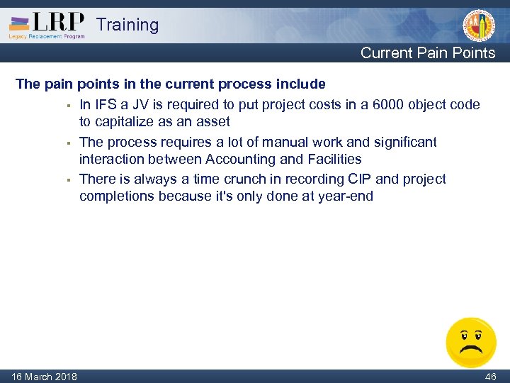 Training Current Pain Points The pain points in the current process include § In