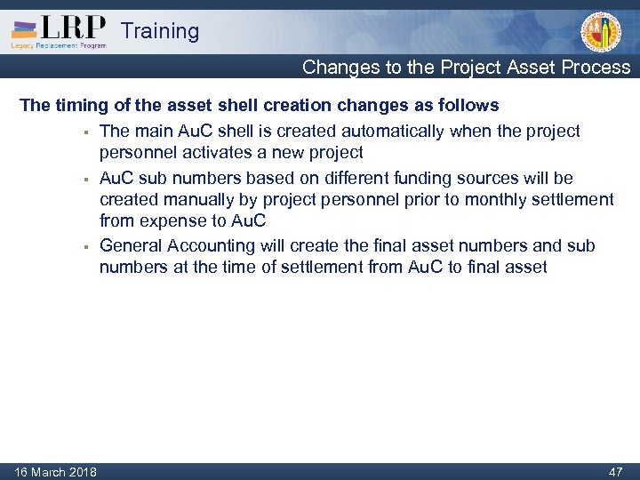 Training Changes to the Project Asset Process The timing of the asset shell creation