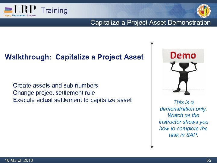 Training Capitalize a Project Asset Demonstration Walkthrough: Capitalize a Project Asset Create assets and