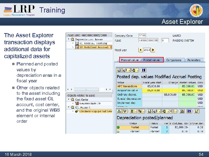 Training Asset Explorer The Asset Explorer transaction displays additional data for capitalized assets Planned