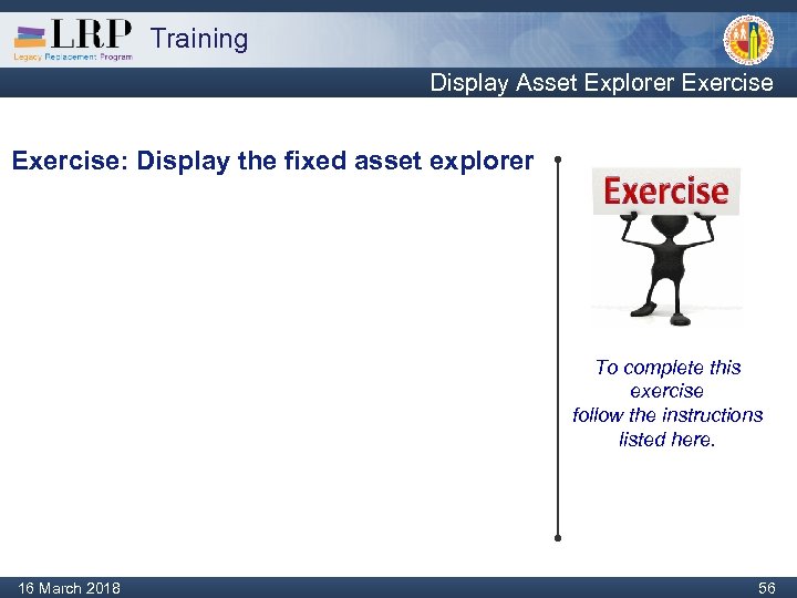 Training Display Asset Explorer Exercise: Display the fixed asset explorer To complete this exercise