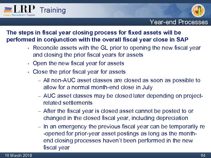 Training Year-end Processes The steps in fiscal year closing process for fixed assets will