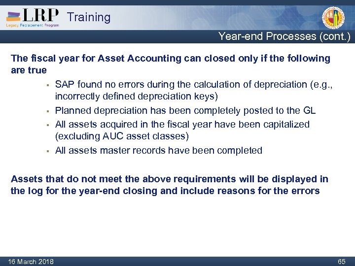 Training Year-end Processes (cont. ) The fiscal year for Asset Accounting can closed only