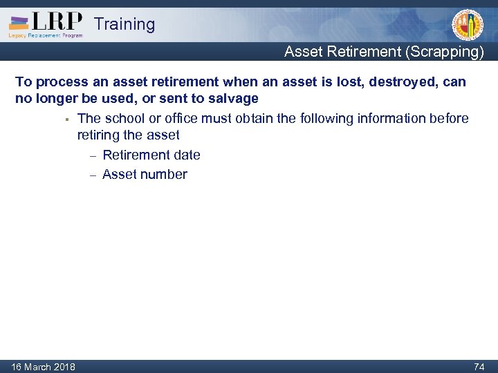 Training Asset Retirement (Scrapping) To process an asset retirement when an asset is lost,