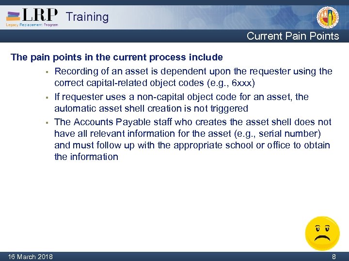 Training Current Pain Points The pain points in the current process include § Recording