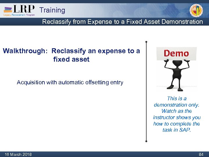 Training Reclassify from Expense to a Fixed Asset Demonstration Walkthrough: Reclassify an expense to