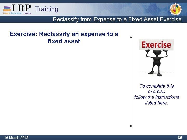 Training Reclassify from Expense to a Fixed Asset Exercise: Reclassify an expense to a