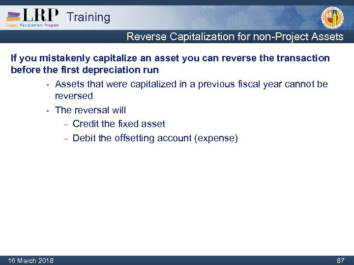 Training Reverse Capitalization for non-Project Assets If you mistakenly capitalize an asset you can