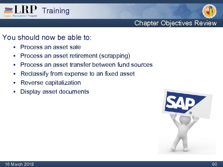 Training Chapter Objectives Review You should now be able to: § § § Process