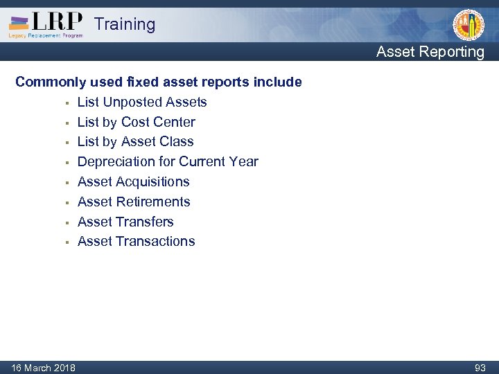 Training Asset Reporting Commonly used fixed asset reports include § List Unposted Assets §