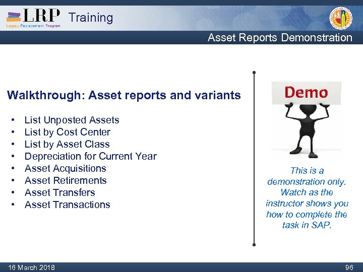 Training Asset Reports Demonstration Walkthrough: Asset reports and variants • • List Unposted Assets