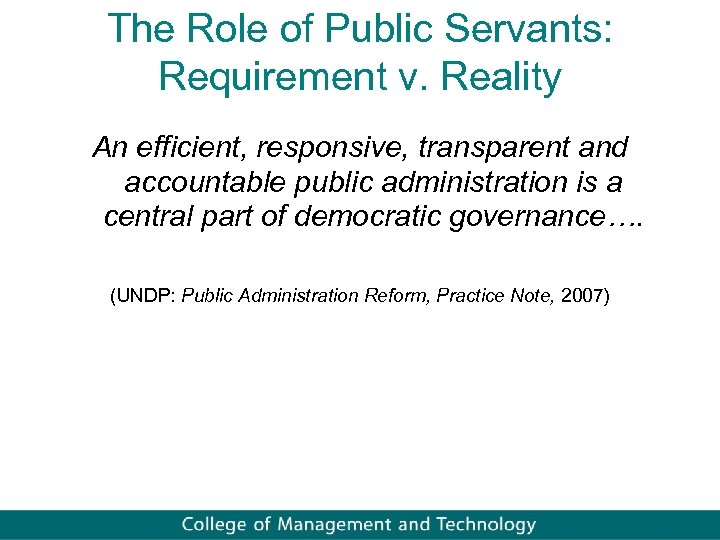 The Role of Public Servants: Requirement v. Reality An efficient, responsive, transparent and accountable