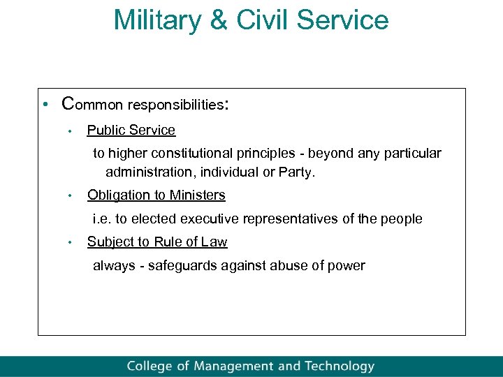 Military & Civil Service • Common responsibilities: • Public Service to higher constitutional principles