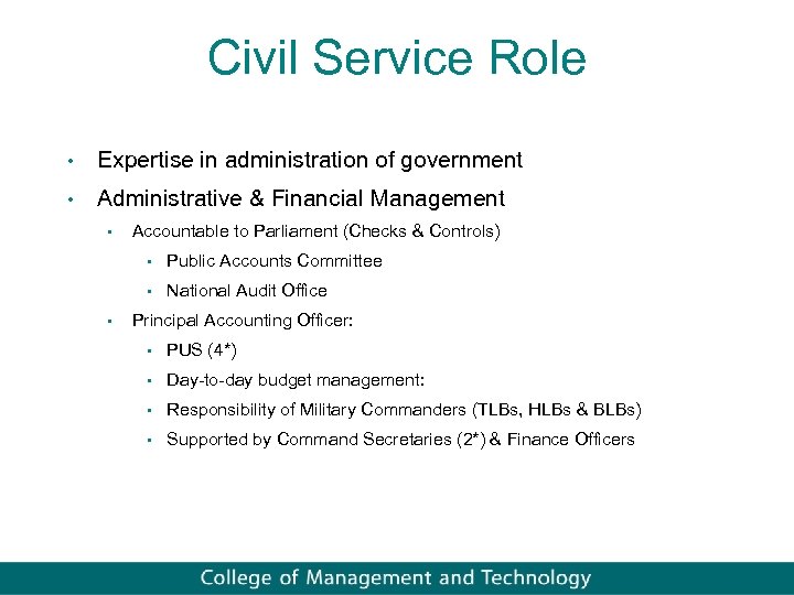 Civil Service Role • Expertise in administration of government • Administrative & Financial Management