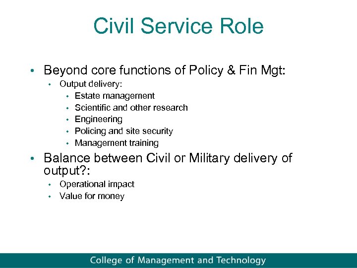 Civil Service Role • Beyond core functions of Policy & Fin Mgt: • Output