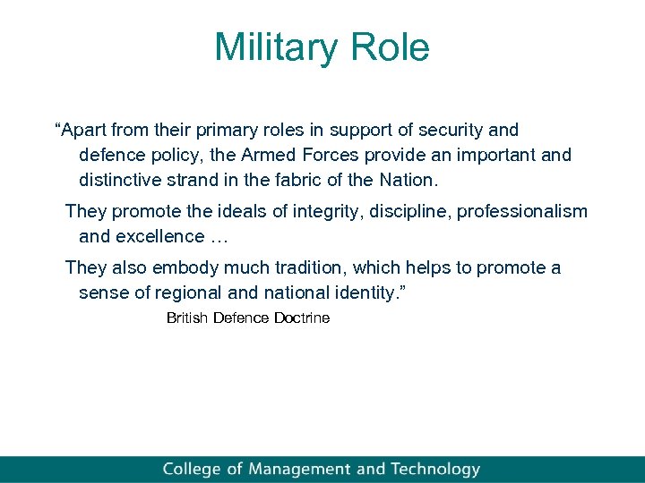 Military Role “Apart from their primary roles in support of security and defence policy,