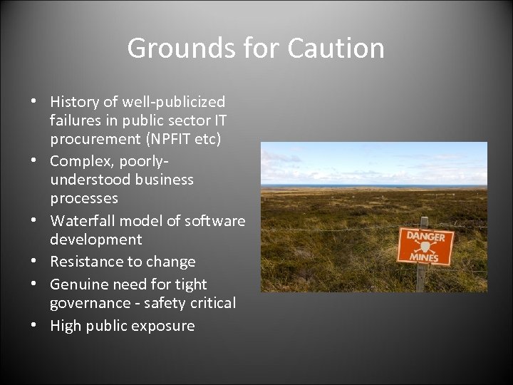 Grounds for Caution • History of well-publicized failures in public sector IT procurement (NPFIT