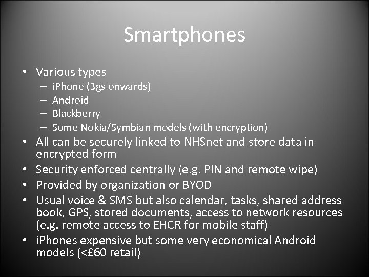 Smartphones • Various types – – i. Phone (3 gs onwards) Android Blackberry Some