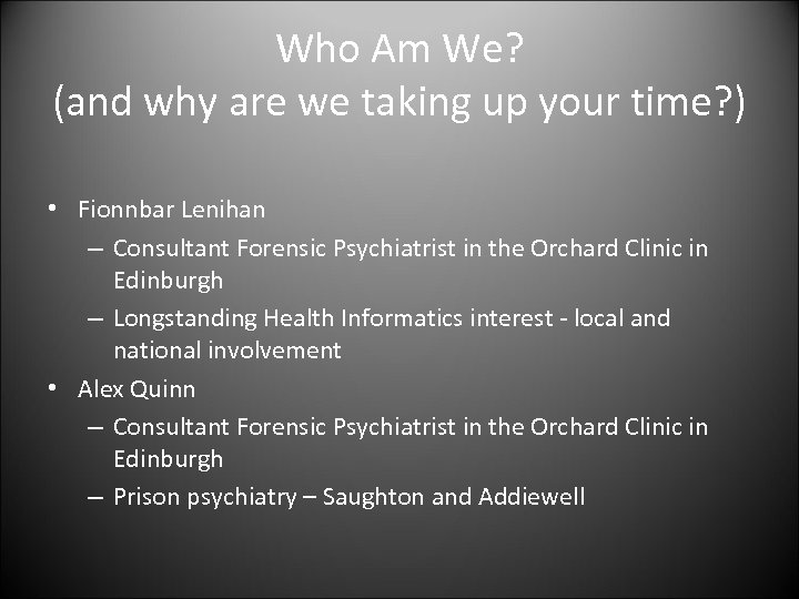 Who Am We? (and why are we taking up your time? ) • Fionnbar