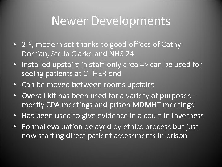 Newer Developments • 2 nd, modern set thanks to good offices of Cathy Dorrian,