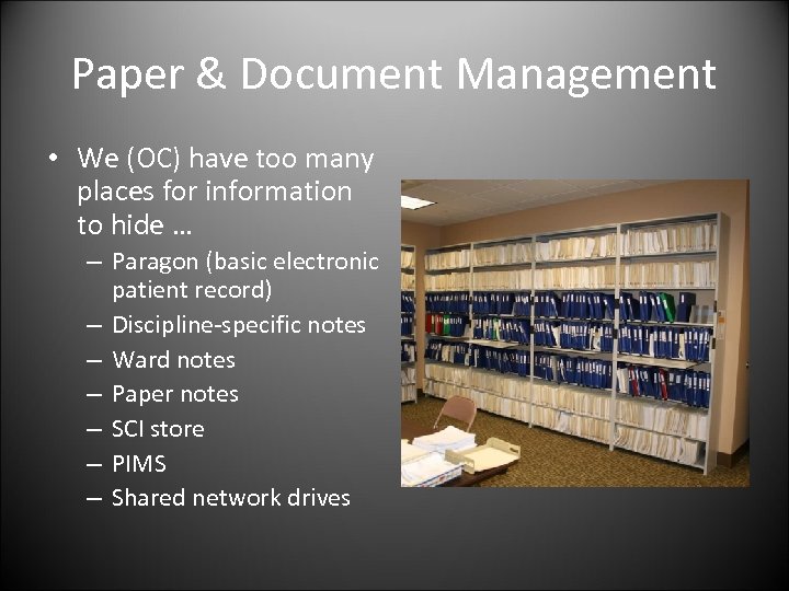 Paper & Document Management • We (OC) have too many places for information to