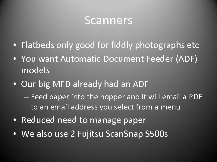 Scanners • Flatbeds only good for fiddly photographs etc • You want Automatic Document