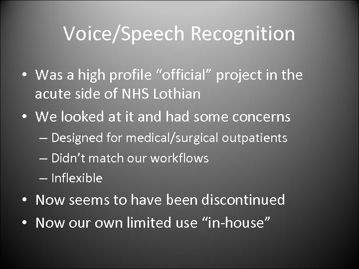 Voice/Speech Recognition • Was a high profile “official” project in the acute side of