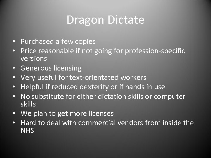 Dragon Dictate • Purchased a few copies • Price reasonable if not going for
