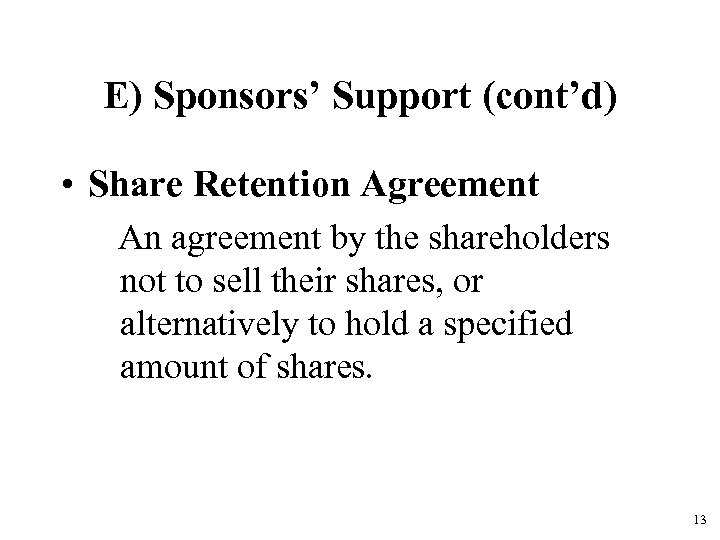 E) Sponsors’ Support (cont’d) • Share Retention Agreement An agreement by the shareholders not