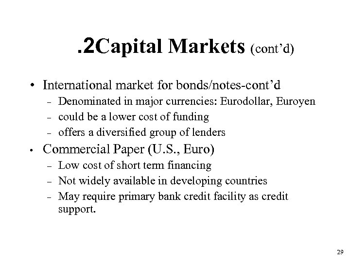 . 2 Capital Markets (cont’d) • International market for bonds/notes-cont’d – – – •