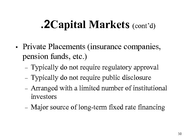 . 2 Capital Markets (cont’d) • Private Placements (insurance companies, pension funds, etc. )