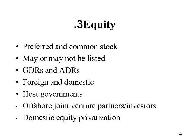 . 3 Equity • • Preferred and common stock May or may not be