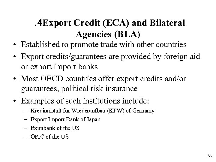 . 4 Export Credit (ECA) and Bilateral Agencies (BLA) • Established to promote trade