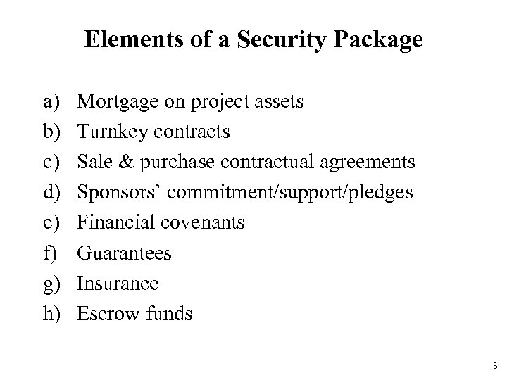 Elements of a Security Package a) b) c) d) e) f) g) h) Mortgage