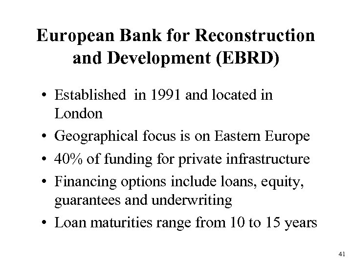 European Bank for Reconstruction and Development (EBRD) • Established in 1991 and located in