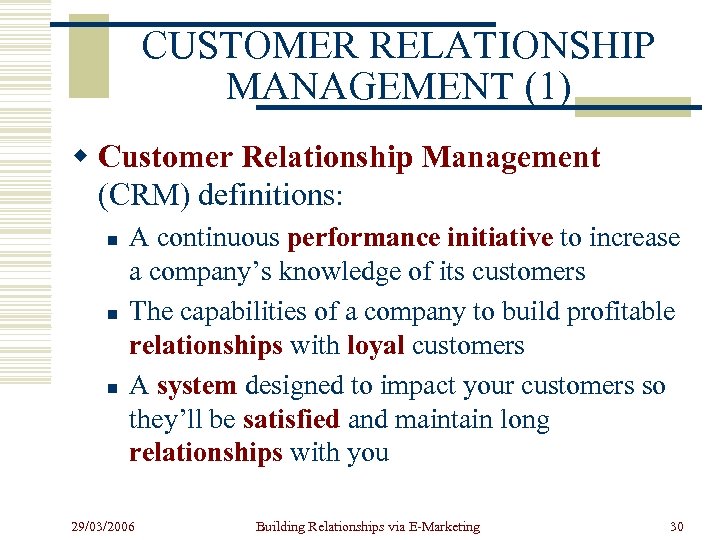 CUSTOMER RELATIONSHIP MANAGEMENT (1) w Customer Relationship Management (CRM) definitions: n n n A