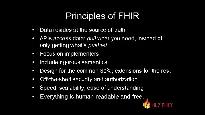 Principles of FHIR • Data resides at the source of truth • APIs access