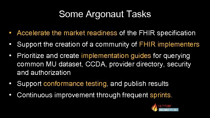 Some Argonaut Tasks • Accelerate the market readiness of the FHIR specification • Support