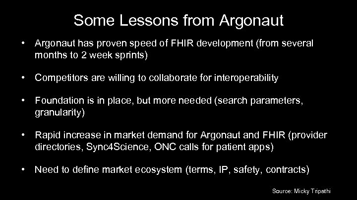 Some Lessons from Argonaut • Argonaut has proven speed of FHIR development (from several