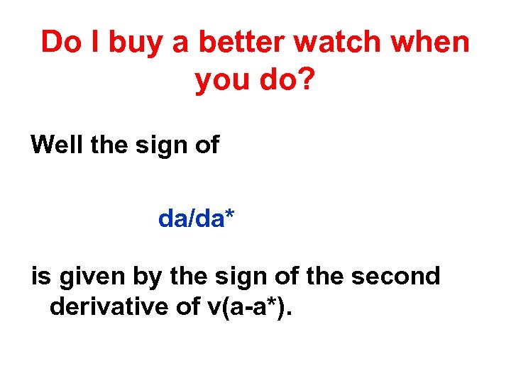 Do I buy a better watch when you do? Well the sign of da/da*