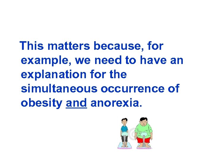 This matters because, for example, we need to have an explanation for the simultaneous