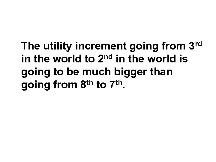The utility increment going from 3 rd in the world to 2 nd in