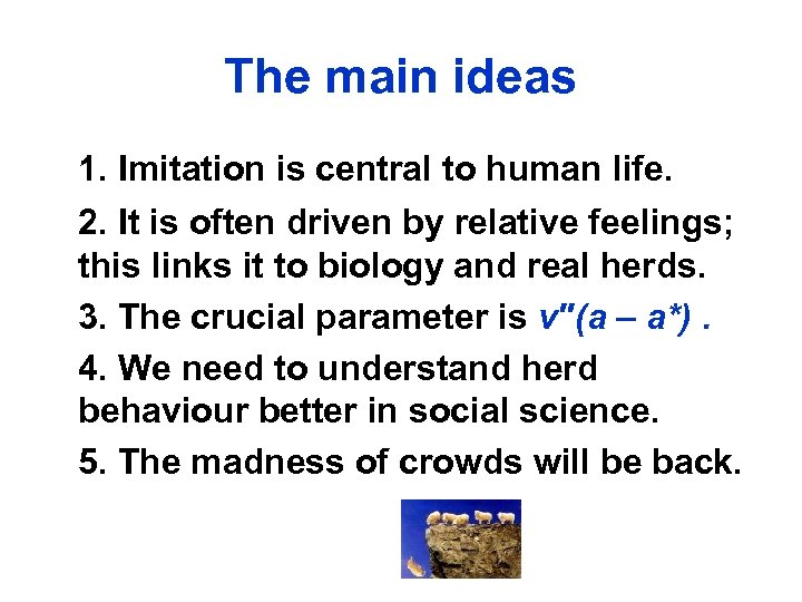 The main ideas 1. Imitation is central to human life. 2. It is often