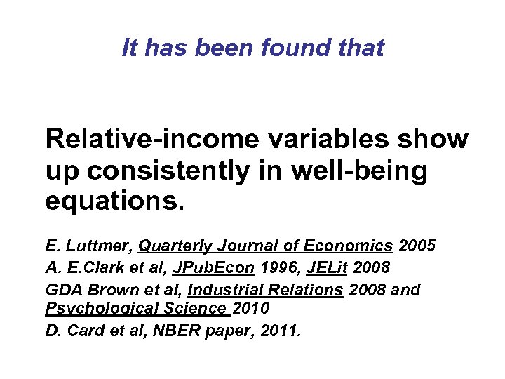It has been found that Relative-income variables show up consistently in well-being equations. E.