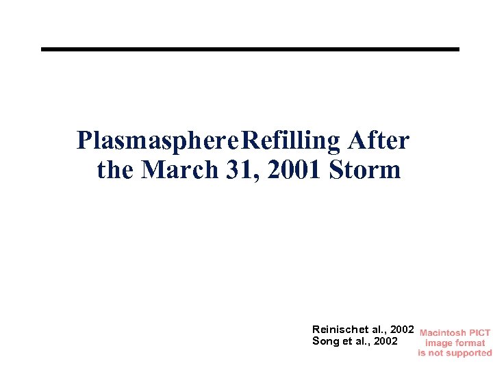 Plasmasphere Refilling After the March 31, 2001 Storm Reinisch et al. , 2002 Song