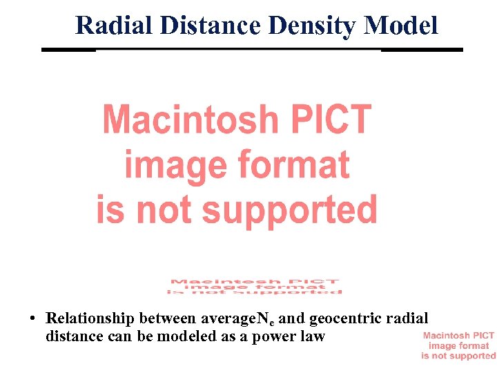 Radial Distance Density Model • Relationship between average Ne and geocentric radial distance can