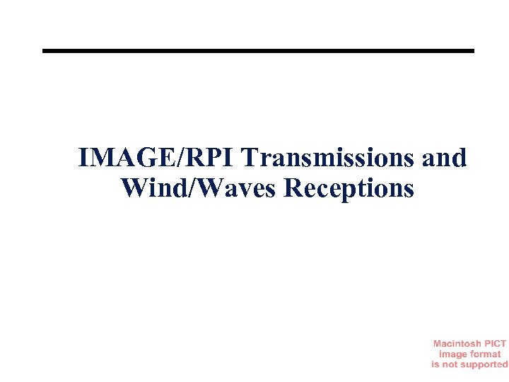 IMAGE/RPI Transmissions and Wind/Waves Receptions 